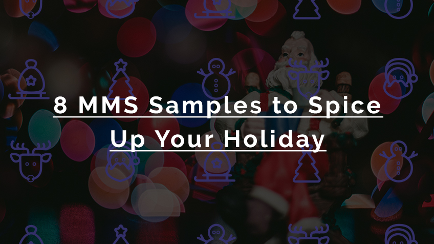 8 MMS Samples To Spice Up Your Holiday