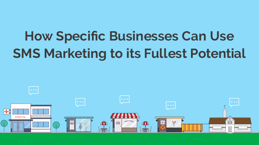 How Specific Businesses Can Use SMS Marketing To Its Fullest Potential