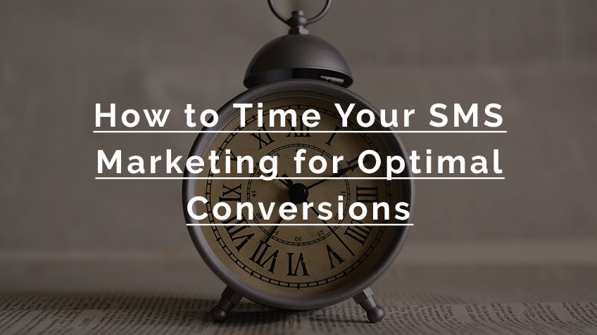 How To Time Your SMS Marketing For Optimal Conversions