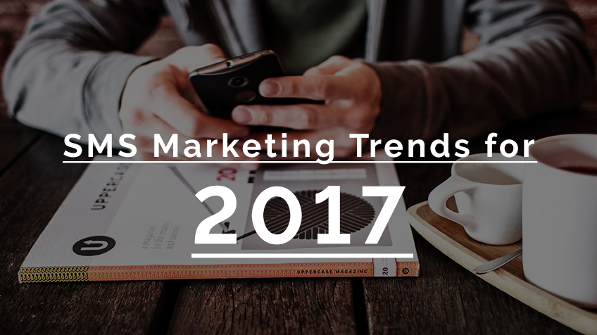 SMS Marketing Trends For 2017